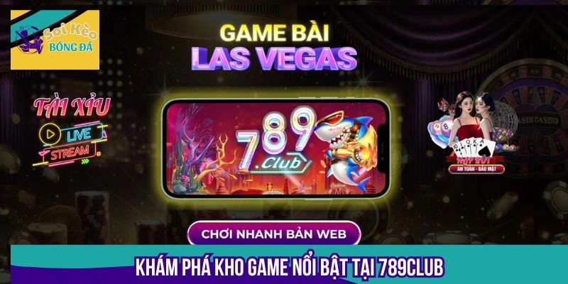 Kho game nổi trội tại hệ thống 789club
