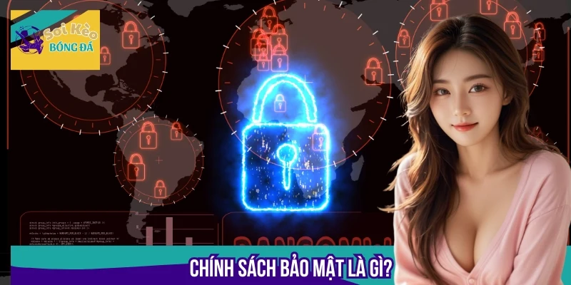 Chính sách bảo mật là văn bản pháp lý các phương thức bảo vệ người dùng