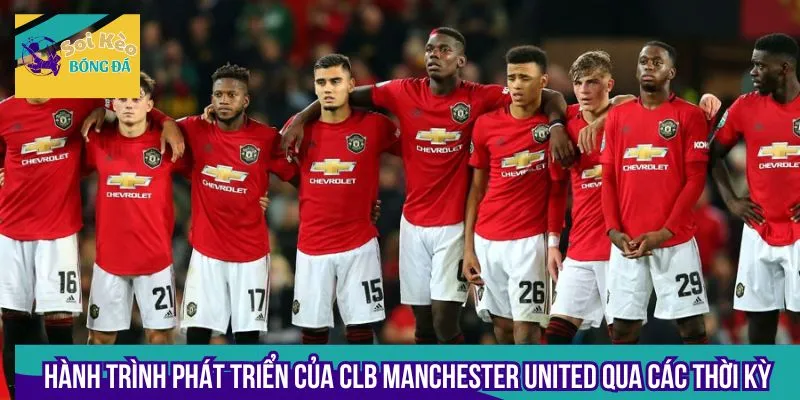 Hành trình phát triển của CLB Manchester United qua các thời kỳ