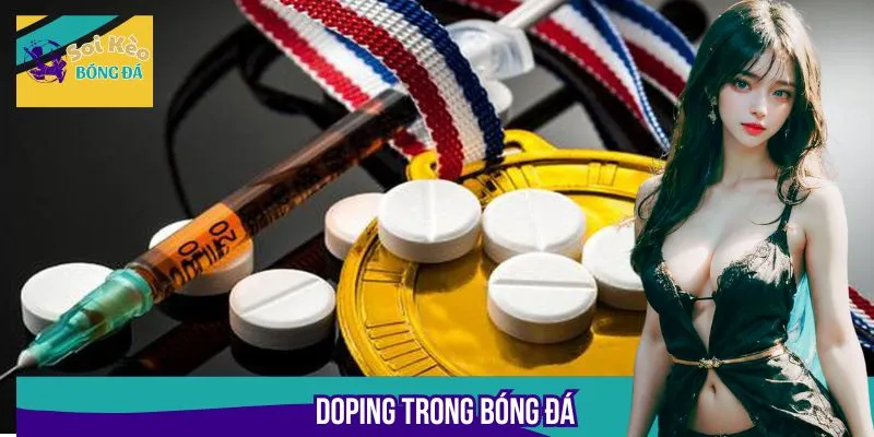 Doping Trong Bóng Đá - Chất Cấm Hủy Hoại Sự Nghiệp Cầu Thủ