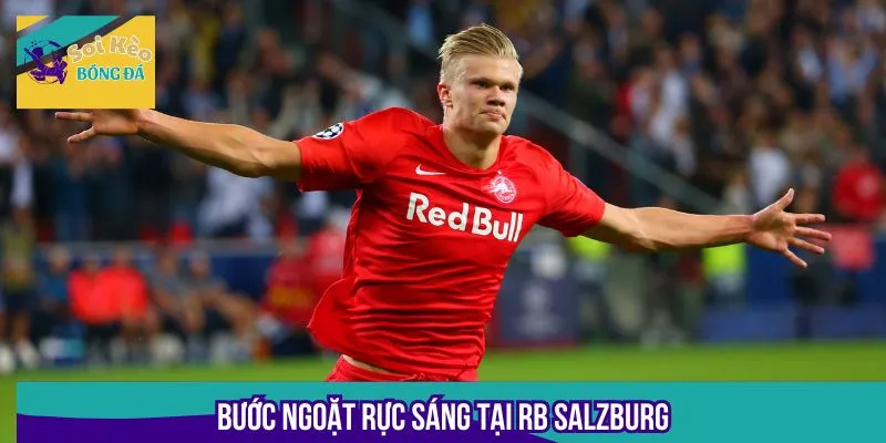 Erling Haaland thể hiện bản lĩnh sân cỏ ấn tượng trong màu áo RB Salzburg