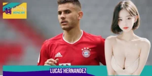 Lucas Hernandez - Chặng Đường Sự Nghiệp Đầy Thăng Trầm