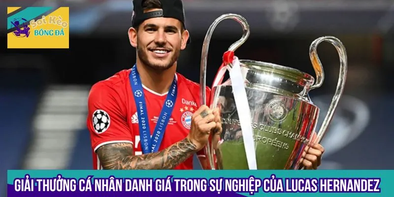 Lucas Hernandez gặt hái được nhiều danh hiệu cá nhân cao quý