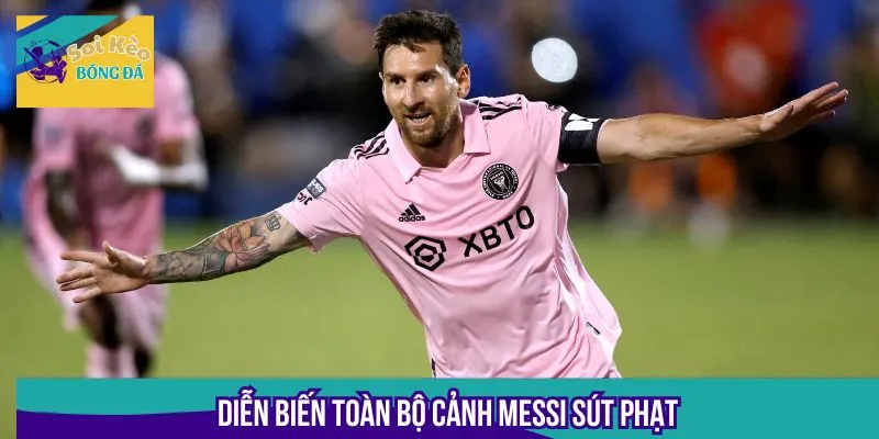 Diễn biến toàn bộ cảnh Messi sút phạt