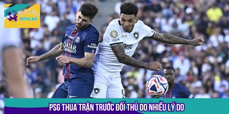 PSG thua trận trước đối thủ do nhiều lý do