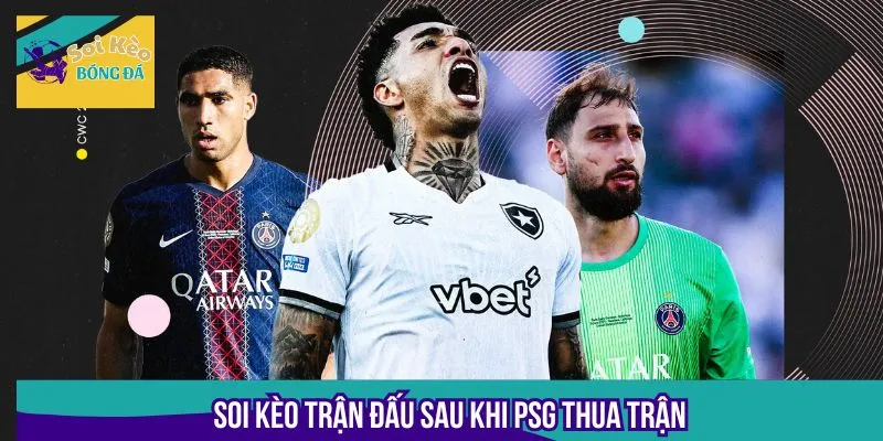 Soi kèo trận đấu sau khi PSG thua trận