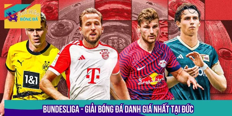 Bundesliga là giải đấu hấp dẫn bác nhất tại châu Âu hiện nay