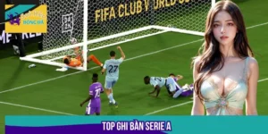 Top Ghi Bàn Serie A - Bảng Vàng Vinh Danh Huyền Thoại