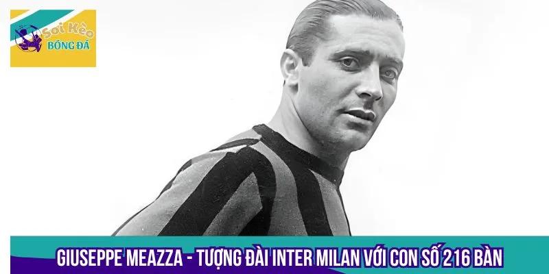 Top ghi bàn Serie A gọi tên Meazza với thành tích 216 bàn thắng được ghi